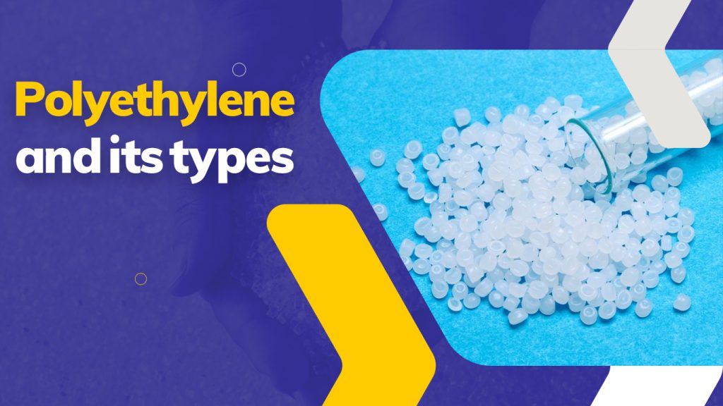 Polyethylene and its types
